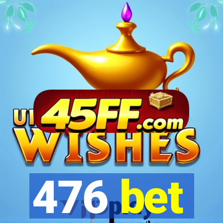 476 bet